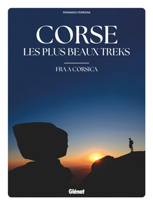 Corse, les plus beaux treks. Fra a Corsica - Fernando Ferreira