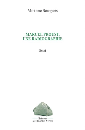 Marcel Proust, une radiographie - Marianne Bourgeois