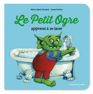 Le Petit Ogre apprend à se laver - Marie-Agnès Gaudrat