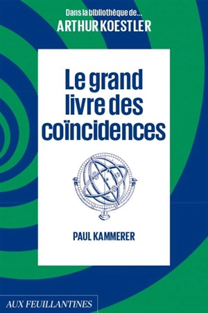 Dans la bibliothèque de... Arthur Koestler. Le grand livre des coïncidences - Paul Kammerer