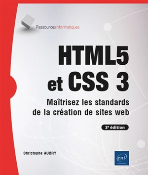 HTML 5 et CSS 3 : maîtrisez les standards de la création de sites web - Christophe Aubry