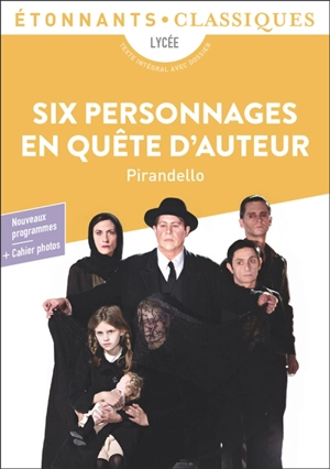 Six personnages en quête d'auteur : lycée, texte intégral avec dossier : nouveaux programmes + cahier photos - Luigi Pirandello