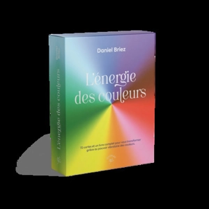 L'énergie des couleurs : 72 cartes et un livre complet pour vous transformer grâce au pouvoir vibratoire des couleurs - Daniel Briez