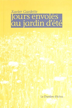 Jours envolés au jardin d'été - Xavier Gardette