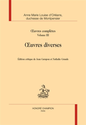 Oeuvres complètes. Vol. 3. Oeuvres diverses - Anne-Marie-Louise-Henriette d'Orléans Montpensier