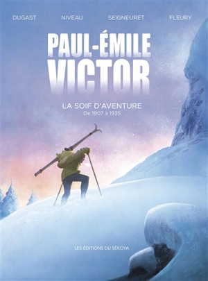 Paul-Emile Victor : la soif d'aventure : de 1907 à 1935 - Stéphane Dugast