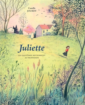 Juliette : les fantômes reviennent au printemps - Camille Jourdy
