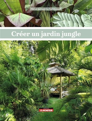 Créer un jardin jungle - Hervé Jamard