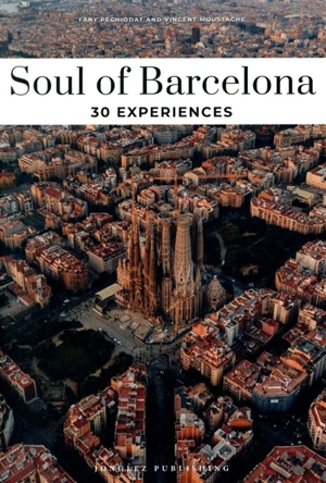 Soul of Barcelona : 30 experiences - Fany Péchiodat