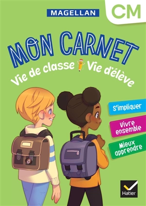 Mon carnet CM : vie de classe, vie d'élève : s'impliquer, vivre ensemble, mieux apprendre - Sophie Le Callennec