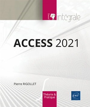 Access 2021 : théorie et pratique - Pierre Rigollet