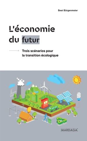 L'économie du futur : trois scénarios pour la transition écologique - Beat Bürgenmeier