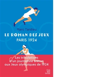 Le roman des jeux : Paris 1924 - Marc Tardieu