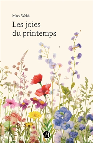 Les joies du printemps : un petit livre de guérison - Mary Webb