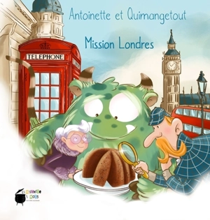 Antoinette et Quimangetout. Vol. 2. Mission Londres - Clémentine Jauneau