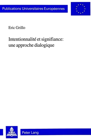 Intentionnalité et signifiance : une approche dialogique - Eric Grillo