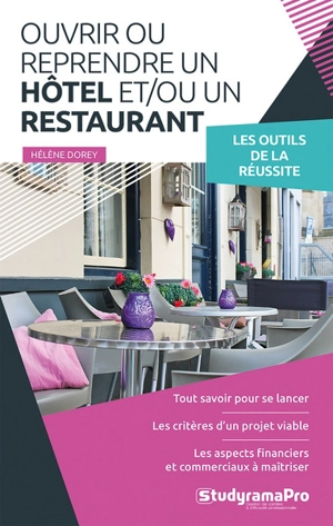 Ouvrir ou reprendre un hôtel et-ou un restaurant : les outils de la réussite - Hélène Dorey