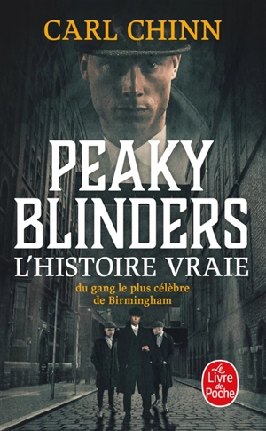 Peaky Blinders. L'histoire vraie du gang le plus célèbre de Birmingham - Carl Chinn