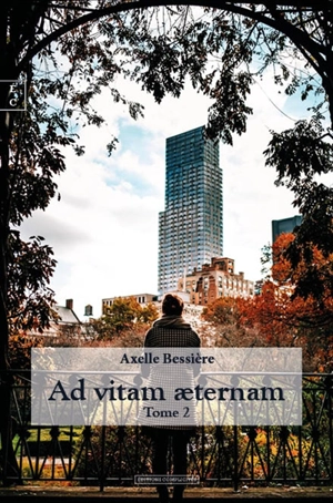 Ad vitam aeternam. Vol. 2 - Axelle Bessière