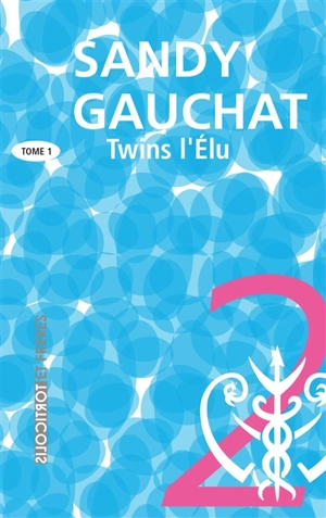 Twins. Vol. 1. L'élu - Sandy Gauchat