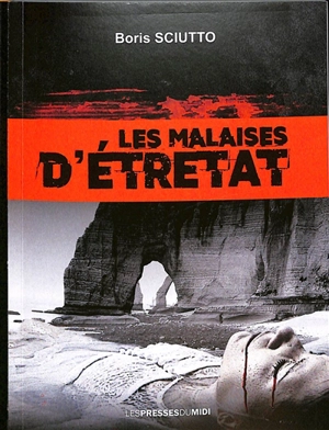 Les malaises d'Etretat - Boris Sciutto