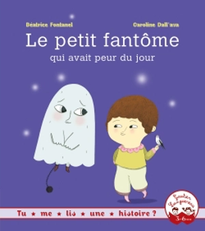 Le petit fantôme qui avait peur du jour - Béatrice Fontanel