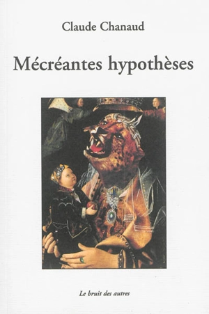 Mécréantes hypothèses - Claude Chanaud