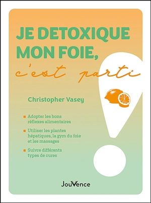 Je détoxique mon foie, c'est parti ! - Christopher Vasey