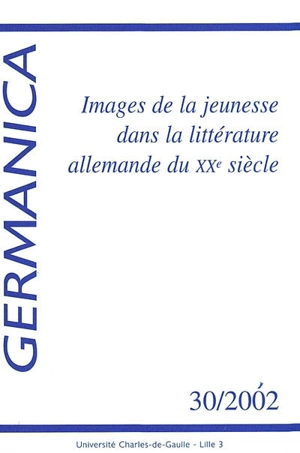 Germanica, n° 30. Images de la jeunesse dans la littérature allemande du XXe siècle - Pascale Cohen-Avenel