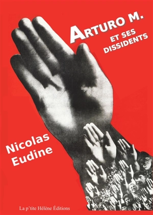 Arturo M. et ses dissidents - Nicolas Eudine