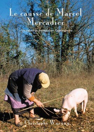 Le Causse de Marcel Mercadier : un enfant de paysan dans l'après-guerre - Christophe Wargny