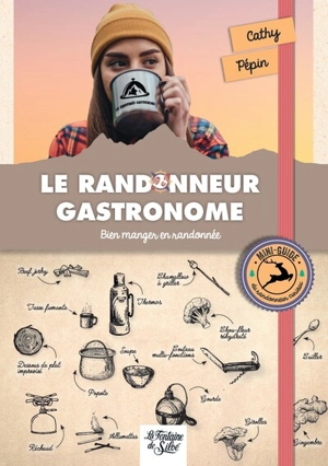 Le randonneur gastronome : bien manger en randonnée - Cathy Pépin