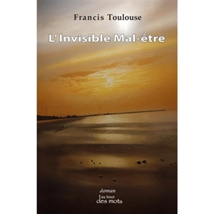 L'invisible mal-être - Francis Toulouse