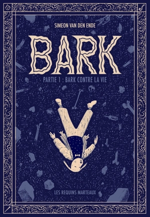 Bark. Vol. 1. Bark contre la vie - Simeon Van Den Ende