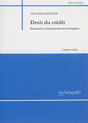 Droit du crédit : paiements et financements de l'entreprise - Marie-Hélène Raynier