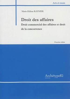 Droit des affaires : droit commercial des affaires et droit de la concurrence - Marie-Hélène Raynier