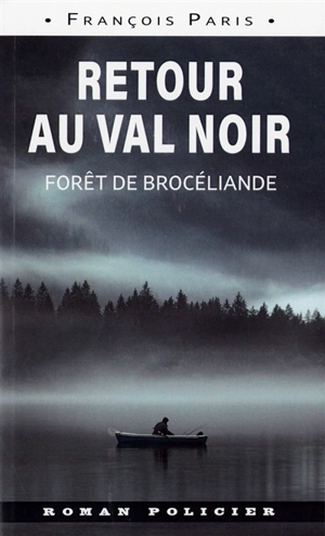 Retour au Val Noir : forêt de Brocéliande - François Paris