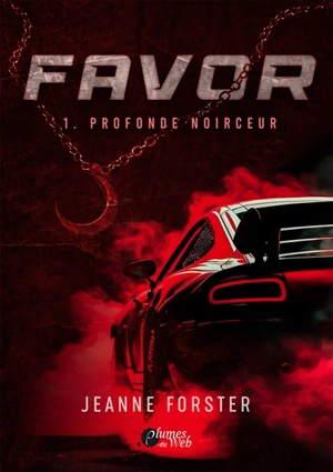 Favor. Vol. 1. Profonde noirceur - Jeanne Forster