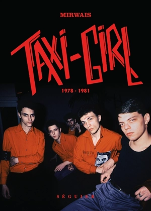 Le show-business, LSB : the music trilogy. Vol. 1. Taxi-Girl : 1978-1981 - Mirwais