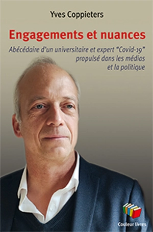 Engagements et nuances : abécédaire d'un universitaire et expert Covid-19 propulsé dans les médias et la politique - Yves Coppieters