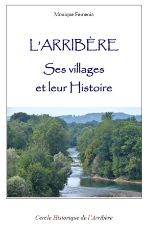 L'Arribère : ses villages et leur histoire - Monique Femenia