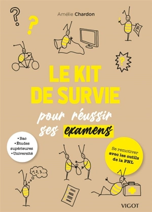 Le kit de survie pour réussir ses examens : bac, études supérieures, université : se remotiver avec les outils de la PNL - Amélie Chardon