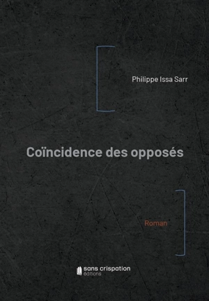 Coïncidence des opposés - Philippe Sarr