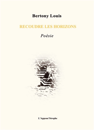 Recoudre les horizons - Bertony Louis