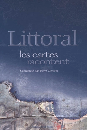 Littoral, les cartes racontent