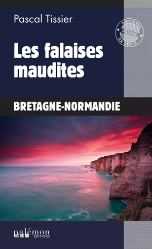 Une enquête de Solène Melchior. Vol. 1. Les falaises maudites : Bretagne-Normandie - Pascal Tissier