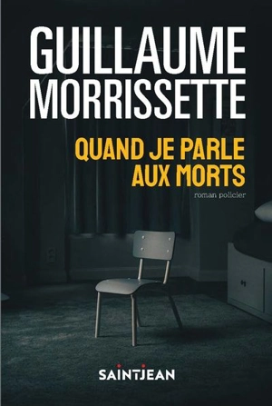 Quand je parle aux morts - Guillaume Morrissette