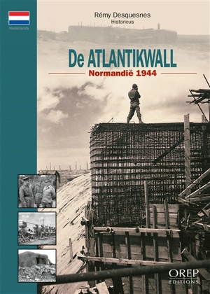 De Atlantikwall : Normandië 1944 - Rémy Desquesnes