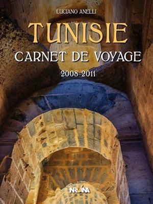 Tunisie : carnet de voyage, 2008-2011 - Anelli Luciano