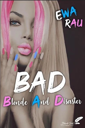 BAD : blonde and disaster - Ewa Rau